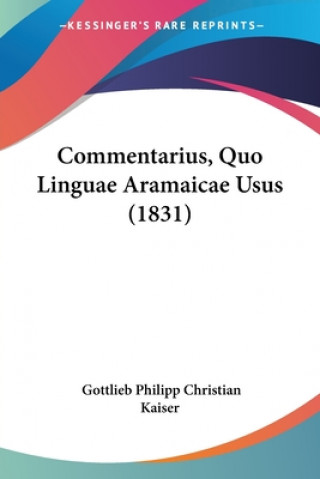 Книга Commentarius, Quo Linguae Aramaicae Usus (1831) Gottlieb Philipp Christian Kaiser
