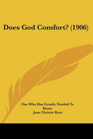 Boek Does God Comfort? (1906) One Who Has Greatly Needed to Know