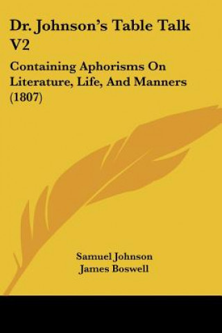 Книга Dr. Johnson's Table Talk V2: Containing Aphorisms On Literature, Life, And Manners (1807) Samuel Johnson