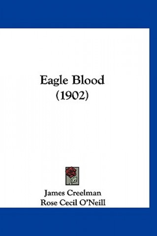 Kniha Eagle Blood (1902) James Creelman