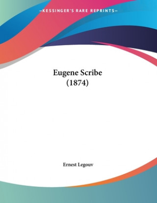 Knjiga Eugene Scribe (1874) Ernest Legouv