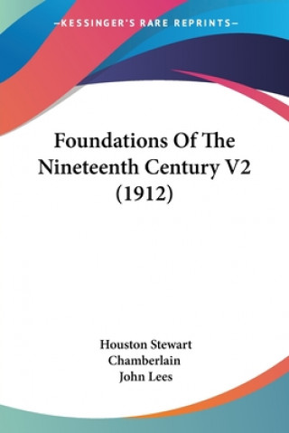 Könyv Foundations Of The Nineteenth Century V2 (1912) Houston Stewart Chamberlain