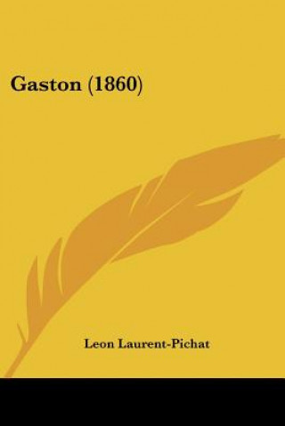 Libro Gaston (1860) Leon Laurent-Pichat