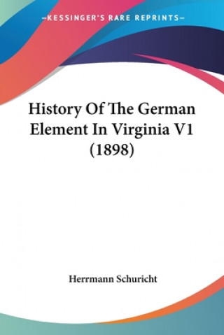 Libro History Of The German Element In Virginia V1 (1898) Herrmann Schuricht