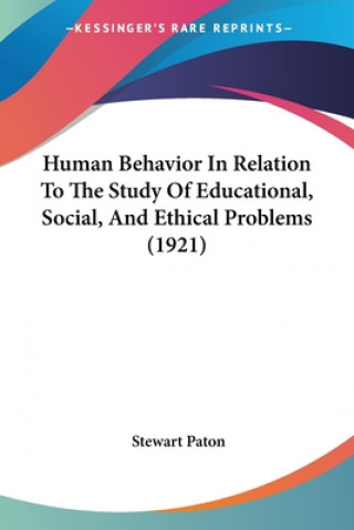 Kniha Human Behavior In Relation To The Study Of Educational, Social, And Ethical Problems (1921) Stewart Paton
