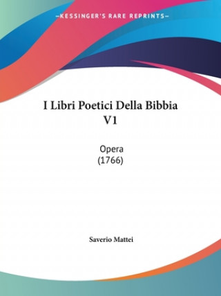 Książka I Libri Poetici Della Bibbia V1: Opera (1766) Saverio Mattei