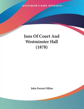 Livre Inns Of Court And Westminster Hall (1878) John Forrest Dillon