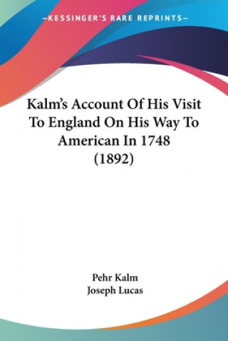 Kniha Kalm's Account Of His Visit To England On His Way To American In 1748 (1892) Pehr Kalm