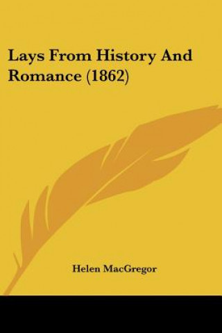 Kniha Lays From History And Romance (1862) Helen MacGregor