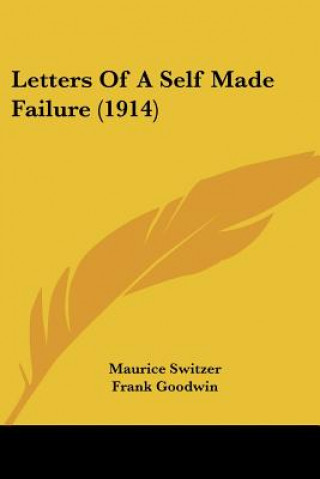 Book Letters Of A Self Made Failure (1914) Maurice Switzer