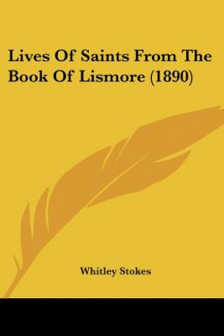 Carte Lives Of Saints From The Book Of Lismore (1890) Whitley Stokes