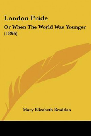 Kniha London Pride: Or When The World Was Younger (1896) Mary Elizabeth Braddon