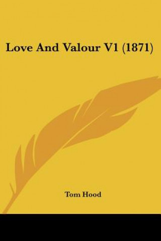 Libro Love And Valour V1 (1871) Tom Hood