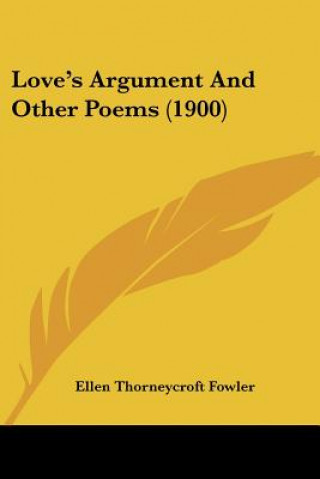 Carte Love's Argument And Other Poems (1900) Ellen Thorneycroft Fowler