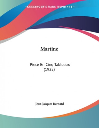 Book Martine: Piece En Cinq Tableaux (1922) Jean-Jacques Bernard