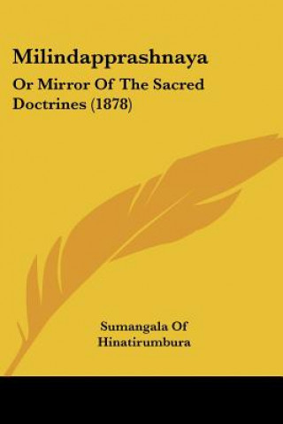 Könyv Milindapprashnaya: Or Mirror Of The Sacred Doctrines (1878) Sumangala of Hinatirumbura