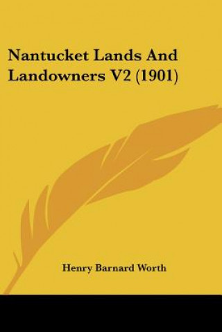 Knjiga Nantucket Lands And Landowners V2 (1901) Henry Barnard Worth