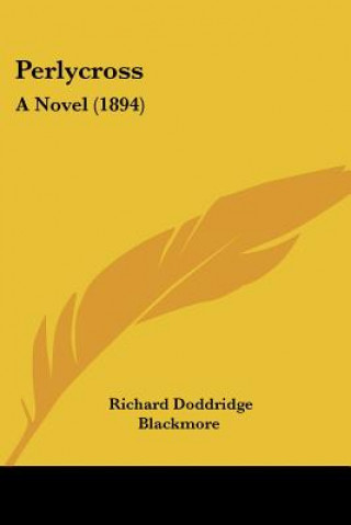 Buch Perlycross: A Novel (1894) Richard Doddridge Blackmore