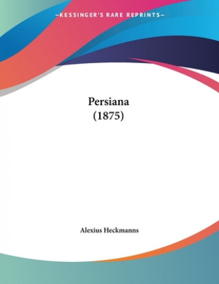 Knjiga Persiana (1875) Alexius Heckmanns