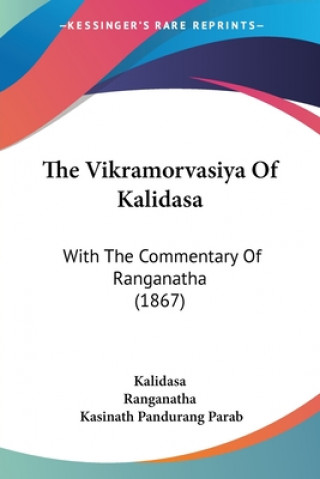 Könyv The Vikramorvasiya Of Kalidasa: With The Commentary Of Ranganatha (1867) Kalidasa