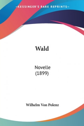 Boek Wald: Novelle (1899) Wilhelm Von Polenz