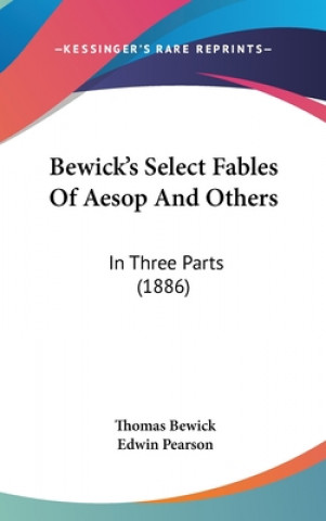 Kniha Bewick's Select Fables Of Aesop And Others: In Three Parts (1886) Thomas Bewick