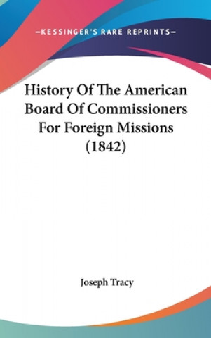 Libro History Of The American Board Of Commissioners For Foreign Missions (1842) Joseph Tracy