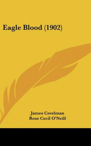 Boek Eagle Blood (1902) James Creelman