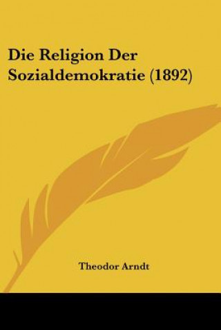 Книга Die Religion Der Sozialdemokratie (1892) Theodor Arndt