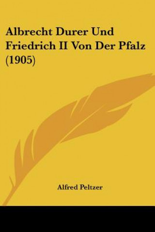 Carte Albrecht Durer Und Friedrich II Von Der Pfalz (1905) Alfred Peltzer