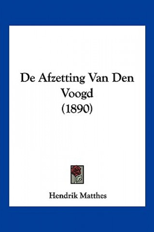 Książka De Afzetting Van Den Voogd (1890) Hendrik Matthes