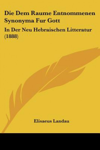 Carte Die Dem Raume Entnommenen Synonyma Fur Gott: In Der Neu Hebraischen Litteratur (1888) Elisaeus Landau