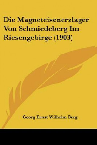 Carte Die Magneteisenerzlager Von Schmiedeberg Im Riesengebirge (1903) Georg Ernst Wilhelm Berg