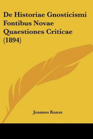 Carte De Historiae Gnosticismi Fontibus Novae Quaestiones Criticae (1894) Joannes Kunze