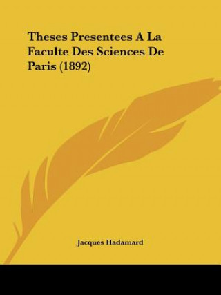 Kniha Theses Presentees A La Faculte Des Sciences De Paris (1892) Jacques Hadamard