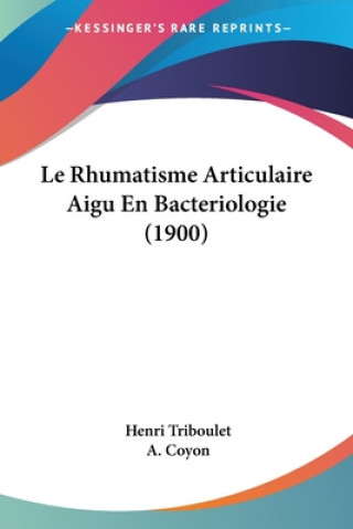 Buch Le Rhumatisme Articulaire Aigu En Bacteriologie (1900) Henri Triboulet