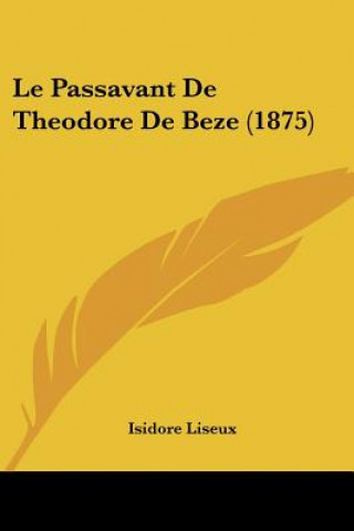 Kniha Le Passavant De Theodore De Beze (1875) Isidore Liseux