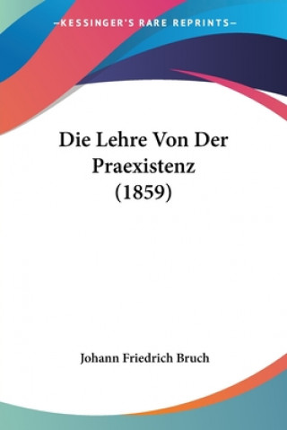 Buch Die Lehre Von Der Praexistenz (1859) Johann Friedrich Bruch