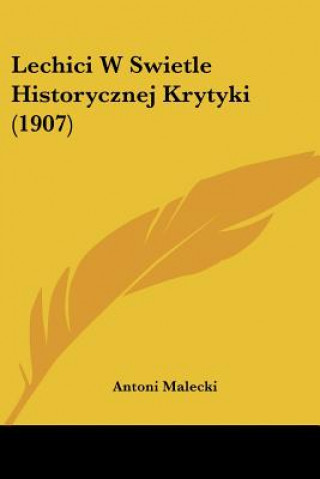 Kniha Lechici W Swietle Historycznej Krytyki (1907) Antoni Malecki