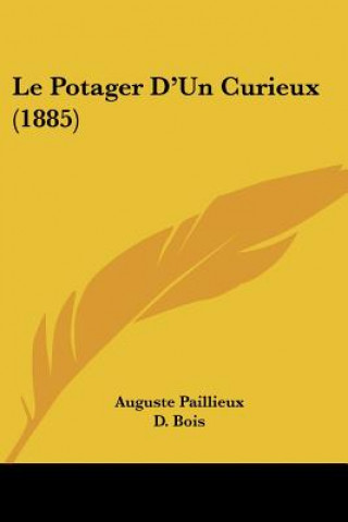 Kniha Le Potager D'Un Curieux (1885) Auguste Paillieux