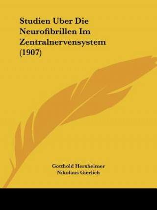 Kniha Studien Uber Die Neurofibrillen Im Zentralnervensystem (1907) Gotthold Herxheimer