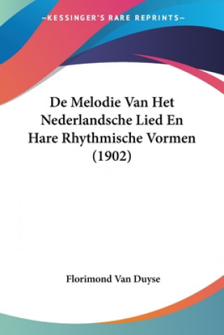 Carte De Melodie Van Het Nederlandsche Lied En Hare Rhythmische Vormen (1902) Florimond Van Duyse