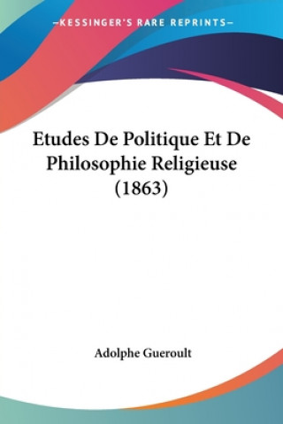 Buch Etudes De Politique Et De Philosophie Religieuse (1863) Adolphe Gueroult