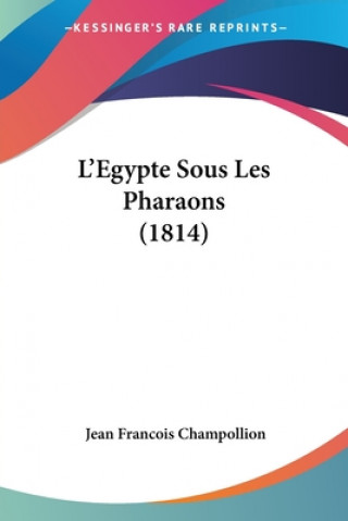 Kniha L'Egypte Sous Les Pharaons (1814) Jean Francois Champollion