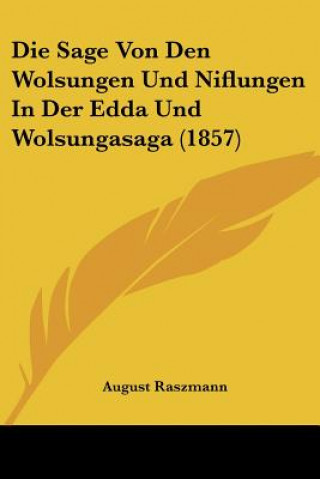 Книга Die Sage Von Den Wolsungen Und Niflungen In Der Edda Und Wolsungasaga (1857) August Raszmann