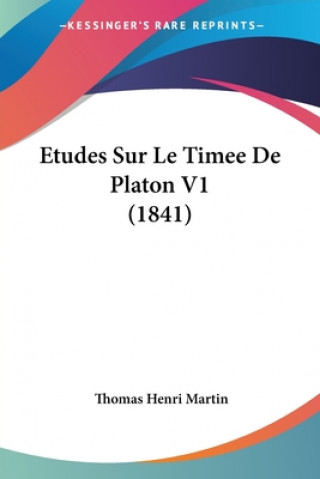 Livre Etudes Sur Le Timee De Platon V1 (1841) Thomas Henri Martin