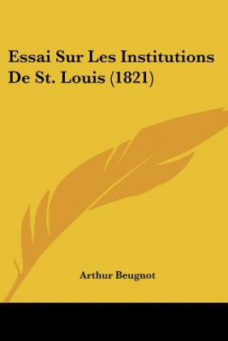 Kniha Essai Sur Les Institutions De St. Louis (1821) Arthur Beugnot