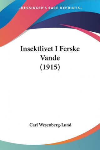 Kniha Insektlivet I Ferske Vande (1915) Carl Wesenberg-Lund