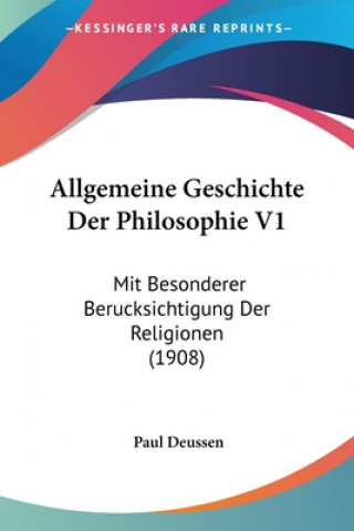 Kniha Allgemeine Geschichte Der Philosophie V1: Mit Besonderer Berucksichtigung Der Religionen (1908) Paul Deussen