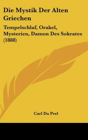 Libro Die Mystik Der Alten Griechen: Tempelschlaf, Orakel, Mysterien, Damon Des Sokrates (1888) Carl Du Prel